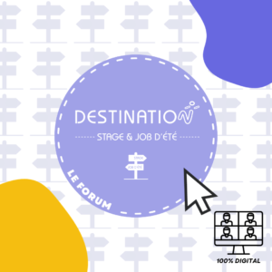 image avec au milieu un rond fond bleu pastel contenant un texte en caractère blanc : "Le forum Destination stage & job d'été" Puis en bas à droite de l'image l'indication 100% digital avec l'image d'un écran d'ordinateur lors d'une visioconférence
