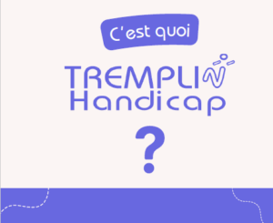 TREMPLIN Handicap: c'est quoi ?